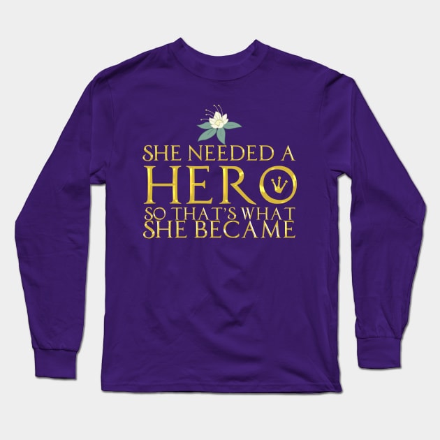 She Needed a Hero (Swamp Princess Version) Long Sleeve T-Shirt by fashionsforfans